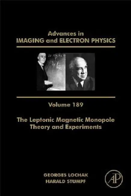 The Leptonic Magnetic Monopole – Theory and Experiments by Peter W. Hawkes