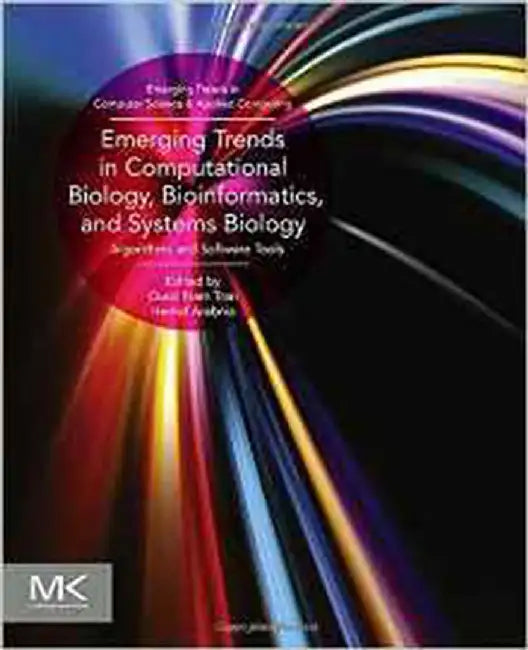 Emerging Trends In Computational Biology, Bioinformatics, And Systems Biology: Algorithms and Software Tools by Quoc Nam Tran, Hamd Arabnia