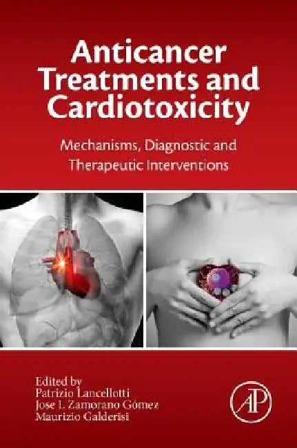 Anticancer Treatments and Cardiotoxicity: Mechanisms, Diagnostic and Therapeutic Interventions by Patrizio Lancellotti
