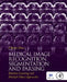 Medical Image Recognition, Segmentation and Parsing: Machine Learning and Multiple Object Approaches by S. Kevin Zhou