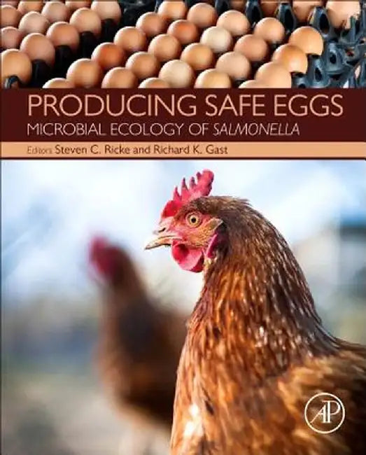 Producing Safe Eggs: Microbial Ecology of Salmonella by Steven Ricke, Richard K Gast