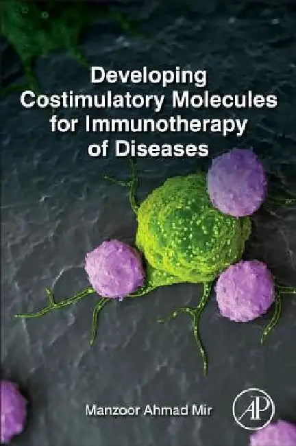Developing Costimulatory Molecules for Immunotherapy of Diseases by Manzoor Ahmad Mir