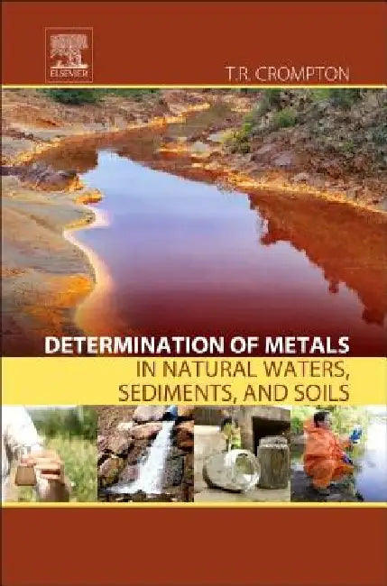 Determination of Metals in Natural Waters, Sediments, and Soils by T. R. Crompton
