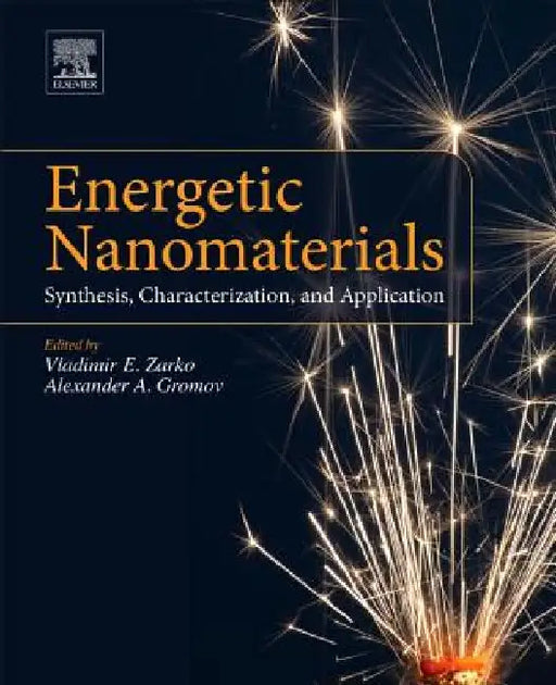 Energetic Nanomaterials: Synthesis, Characterization, and Application by Vladimir E. Zarko