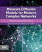 Malware Diffusion Models for Modern Complex Networks: Theory and Applications by Vasileios Karyotis