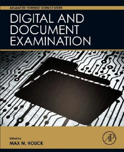 Digital and Document Examination by Max M. Houck