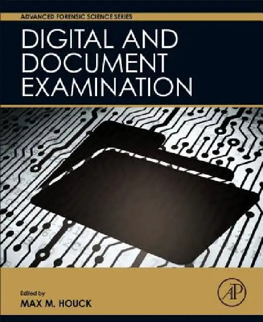 Digital and Document Examination by Max M. Houck