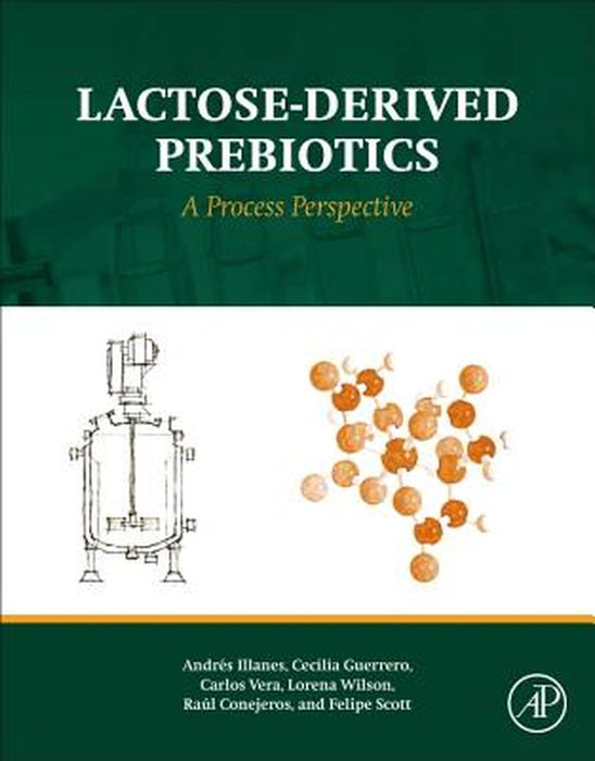 Lactose-Derived Prebiotics: A Process Perspective by Andres Illanes, Cecilia Guerrero, Carlos Vera