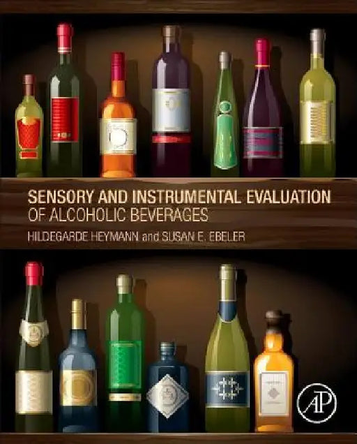 Sensory and Instrumental Evaluation of Alcoholic Beverages by Hildegarde Heymann
