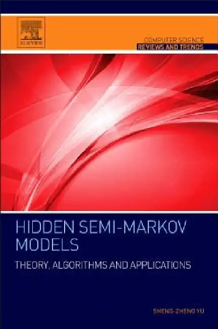 Hidden Semi-Markov Models: Theory, Algorithms and Applications by Shun-Zheng Yu