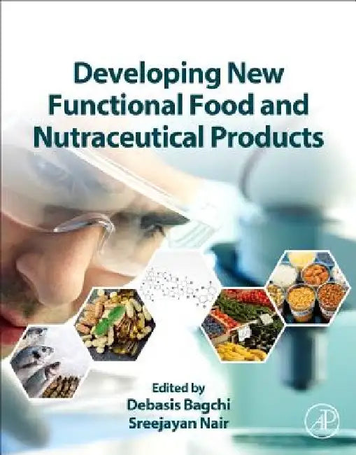 Developing New Functional Food and Nutraceutical Products by Debasis Bagchi