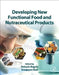 Developing New Functional Food and Nutraceutical Products by Debasis Bagchi