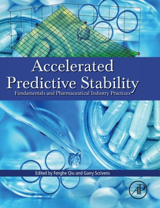 Accelerated Predictive Stability (APS): Fundamentals and Pharmaceutical Industry Practices 1ed: by Qiu Fenghe