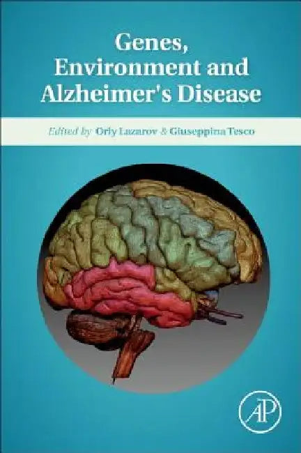 Genes, Environment and Alzheimer's Disease by Orly Lazarov