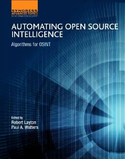 Automating Open Source Intelligence: Algorithms for Osint by Robert Layton