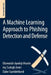 A Machine-Learning Approach to Phishing Detection and Defense by O. a. Akanbi