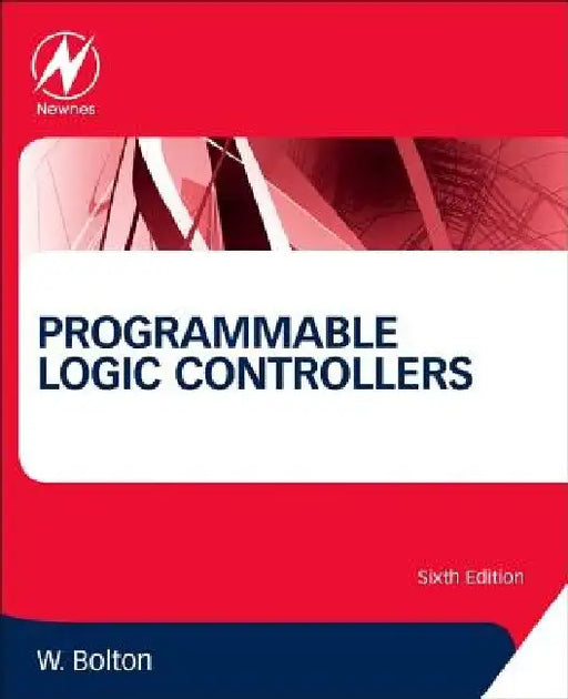 Programmable Logic Controllers by William Bolton