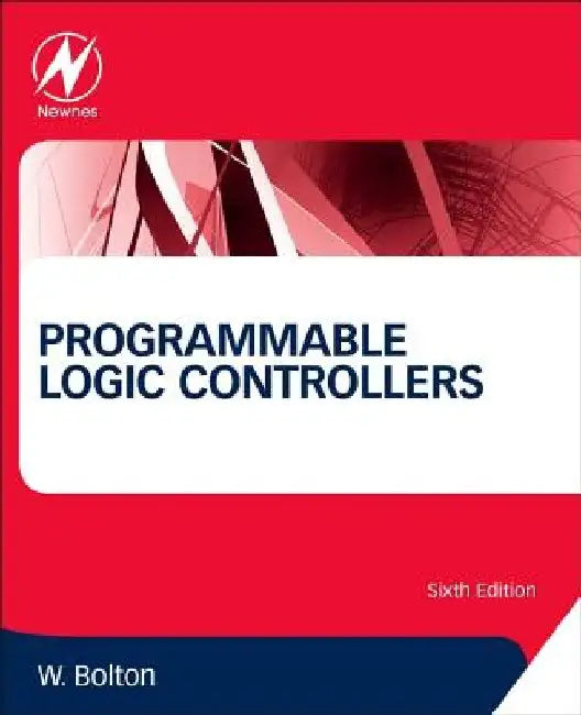Programmable Logic Controllers by William Bolton