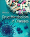 Drug Metabolism in Diseases by Wen Xie