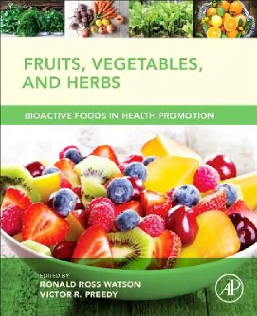 Fruits, Vegetables, and Herbs: Bioactive Foods in Health Promotion by Ronald Ross Watson