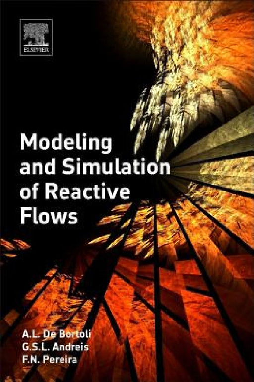 Modeling and Simulation of Reactive Flows by A. L. de Bortoli
