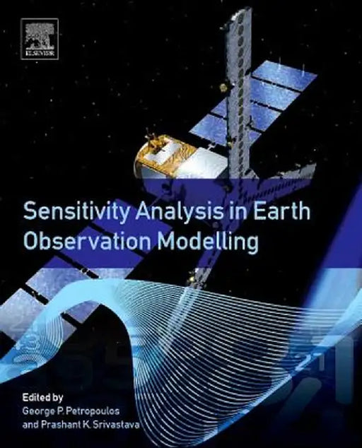 Sensitivity Analysis In Earth Observation Modelling by George Petropoulos, Prashant K Srivastava