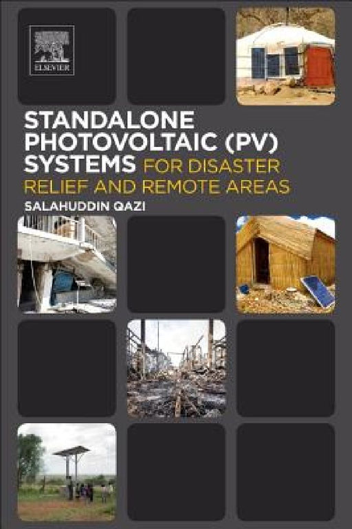 Standalone Photovoltaic (PV) Systems for Disaster Relief and Remote Areas by Salahuddin Qazi