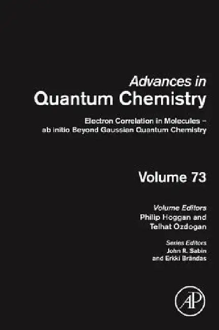 Electron Correlation in Molecules – ab initio Beyond Gaussian Quantum Chemistry by Philip E. Hoggan