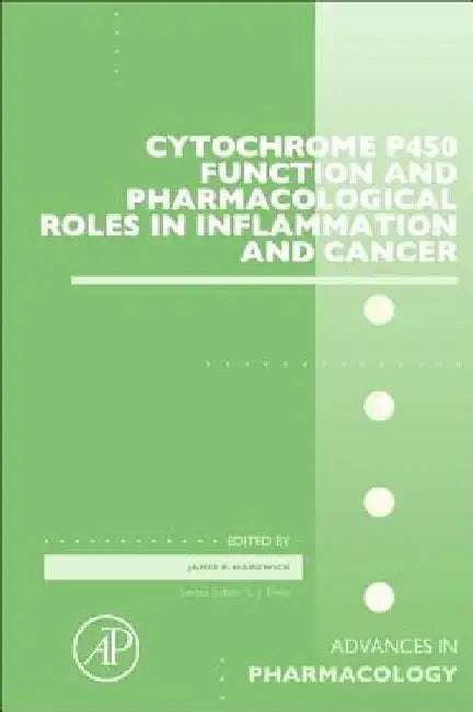 Cytochrome P450 Function and Pharmacological Roles in Inflammation and Cancer by James P. Hardwick