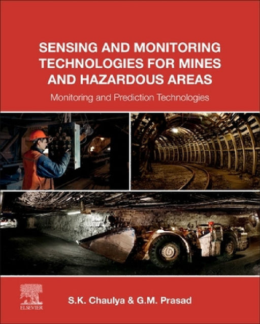 Sensing and Monitoring Technologies for Mines and Hazardous Areas: Monitoring and Prediction Technologies by Swadesh Chaulya