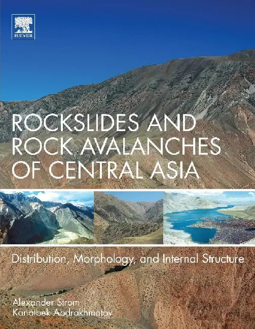 Rockslides and Rock Avalanches of Central Asia: Distribution, Morphology, and Internal Structure by Strom, Alexander