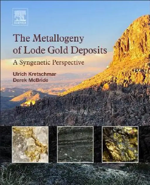 The Metallogeny of Lode Gold Deposits: A Syngenetic Perspective by Ulrich Kretschmar
