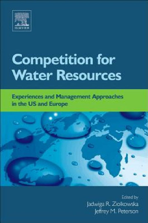 Competition for Water Resources: Experiences and Management Approaches in the US and Europe by Jadwiga R. Ziolkowska