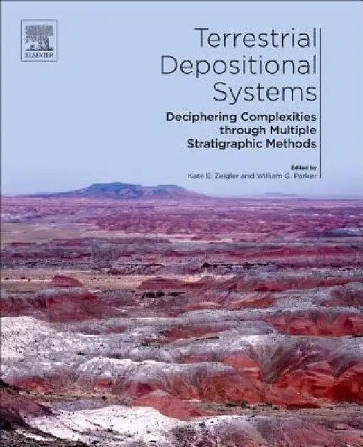 Terrestrial Depositional Systems: Deciphering Complexities through Multiple Stratigraphic Methods by Kate E. Zeigler