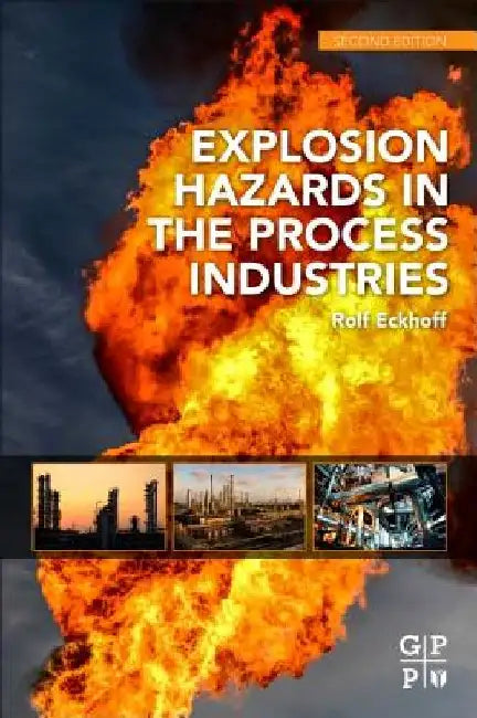 Explosion Hazards in the Process Industries by Rolf K. Eckhoff