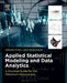 Applied Statistical Modeling and Data Analytics: A Practical Guide for the Petroleum Geosciences by Srikanta Mishra