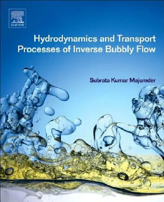 Hydrodynamics and Transport Processes of Inverse Bubbly Flow by Subrata Kumar Majumder