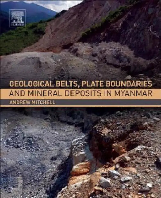 Geological Belts, Plate Boundaries, and Mineral Deposits in Myanmar by Andrew Mitchell