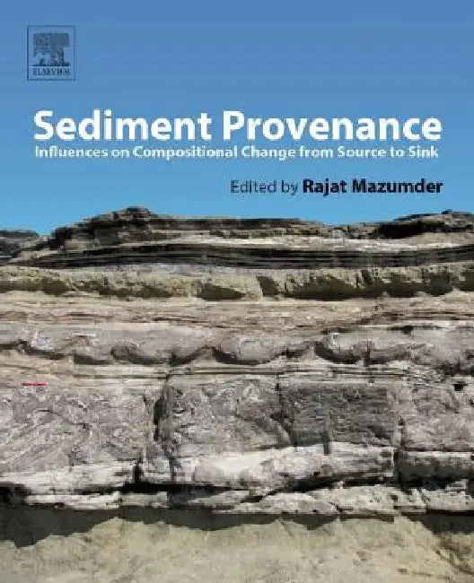Sediment Provenance: Influences on Compositional Change from Source to Sink by Rajat Mazumder