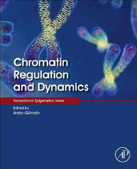 Chromatin Regulation and Dynamics by Anita Göndör