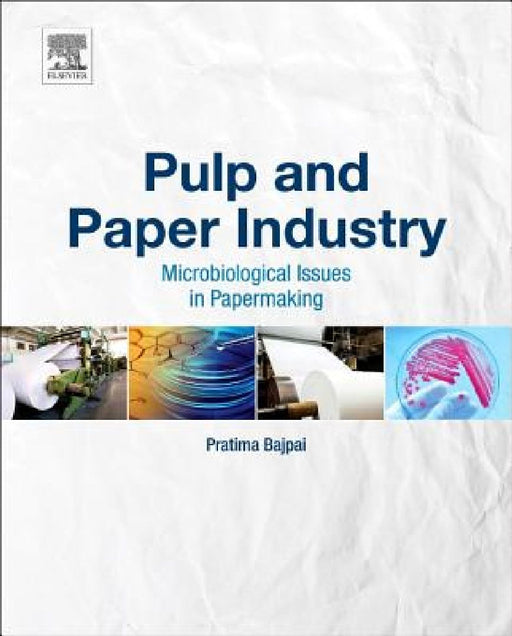 Pulp and Paper Industry: Microbiological Issues in Papermaking by Pratima Bajpai