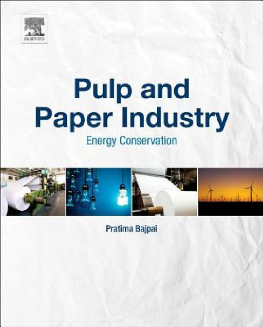 Pulp and Paper Industry: Energy Conservation by Pratima Bajpai