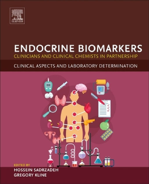Endocrine Biomarkers: Clinicians and Clinical Chemists in Partnership by Hossein Sadrzadeh