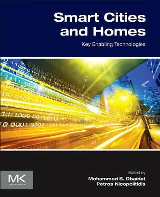 Smart Cities And Homes: Key Enabling Technologies by Mohammad S Obaidat