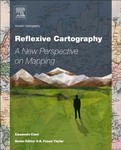 Reflexive Cartography: A New Perspective in Mapping by Emanuela Casti