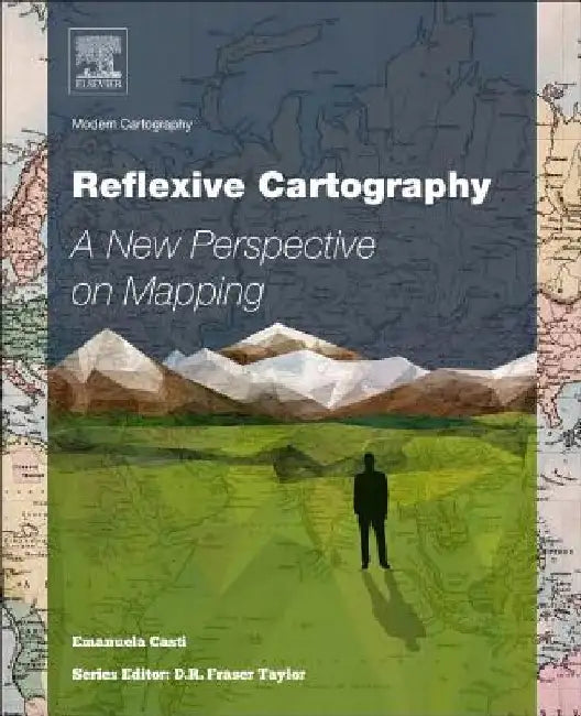 Reflexive Cartography: A New Perspective in Mapping by Emanuela Casti