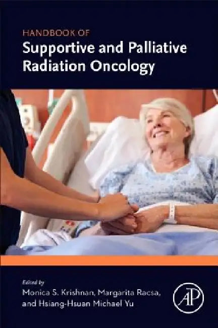 Handbook of Supportive and Palliative Radiation Oncology by Monica S. Krishnan