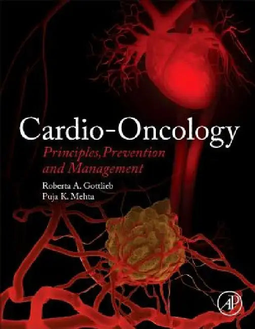 Cardio-Oncology: Principles, Prevention and Management by Roberta A. Gottlieb