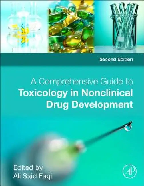 A Comprehensive Guide to Toxicology in Nonclinical Drug Development by Ali S. Faqi