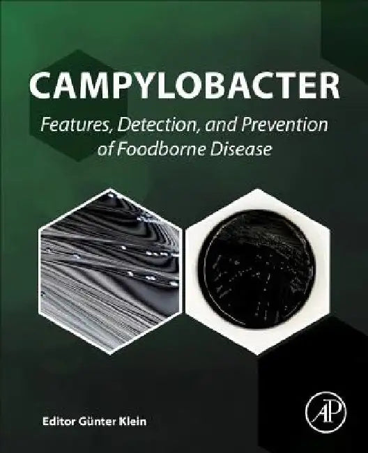 Campylobacter: Features, Detection, and Prevention of Foodborne Disease by Günter Klein